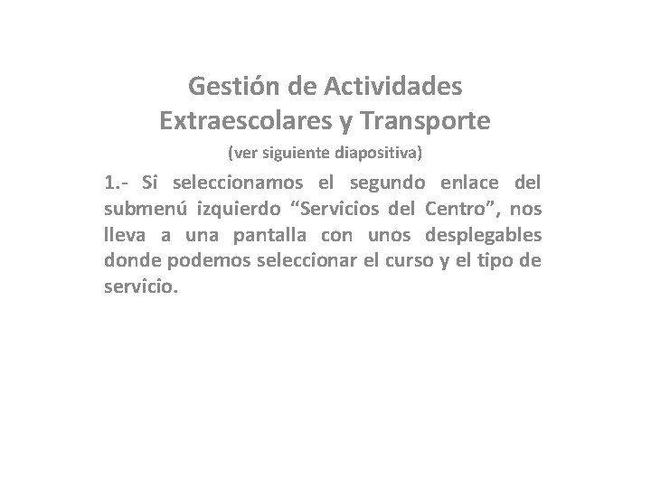 Gestión de Actividades Extraescolares y Transporte (ver siguiente diapositiva) 1. - Si seleccionamos el