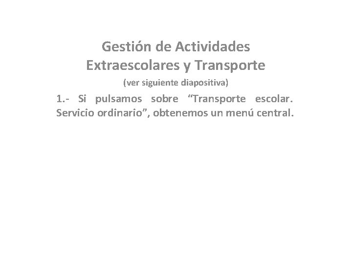 Gestión de Actividades Extraescolares y Transporte (ver siguiente diapositiva) 1. - Si pulsamos sobre