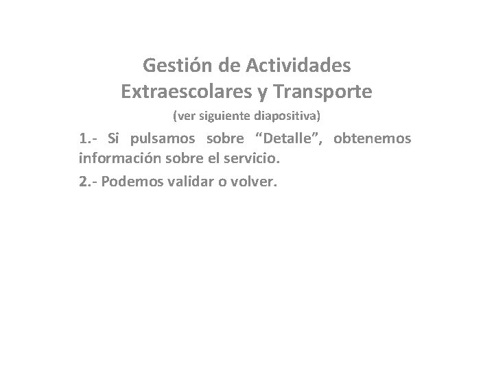 Gestión de Actividades Extraescolares y Transporte (ver siguiente diapositiva) 1. - Si pulsamos sobre