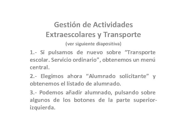 Gestión de Actividades Extraescolares y Transporte (ver siguiente diapositiva) 1. - Si pulsamos de