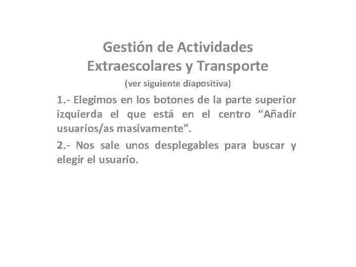 Gestión de Actividades Extraescolares y Transporte (ver siguiente diapositiva) 1. - Elegimos en los