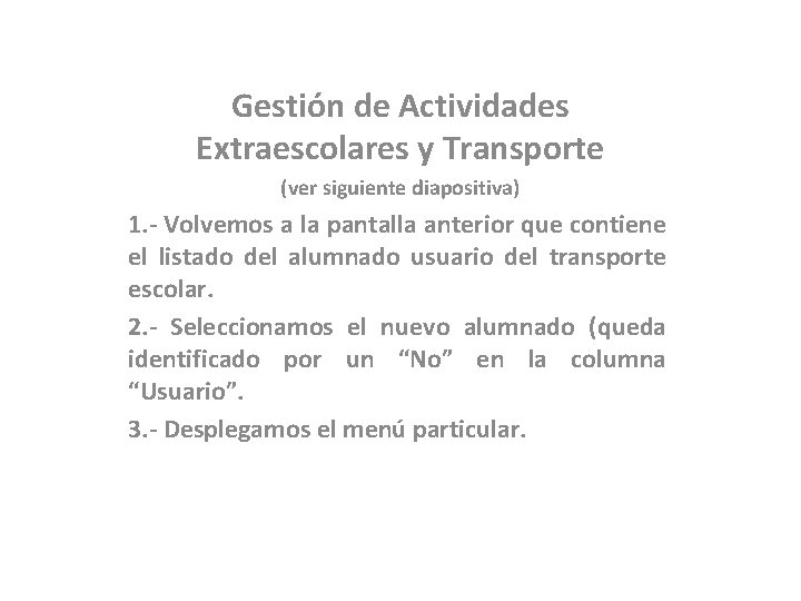 Gestión de Actividades Extraescolares y Transporte (ver siguiente diapositiva) 1. - Volvemos a la