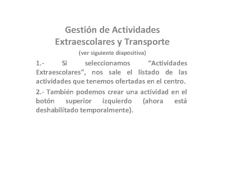 Gestión de Actividades Extraescolares y Transporte (ver siguiente diapositiva) 1. Si seleccionamos “Actividades Extraescolares”,