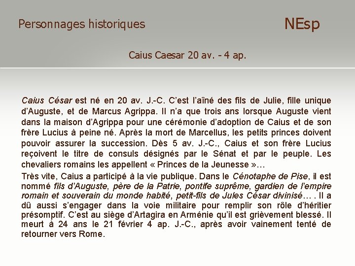 Personnages historiques NEsp Caius Caesar 20 av. - 4 ap. Caius César est né