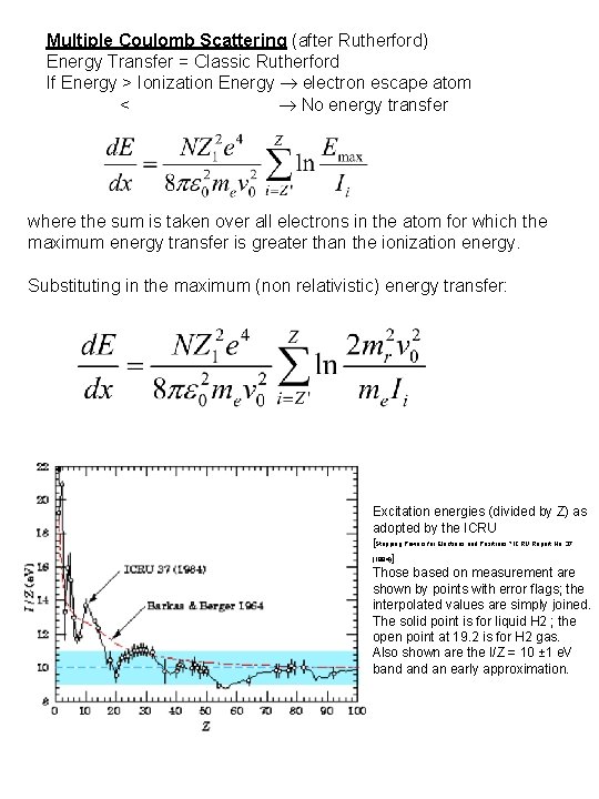 Multiple Coulomb Scattering (after Rutherford) Energy Transfer = Classic Rutherford If Energy > Ionization