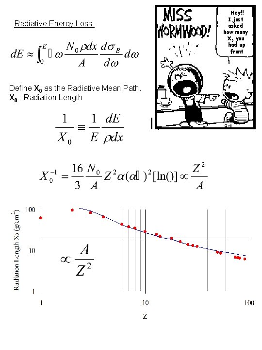 Radiative Energy Loss. Define X 0 as the Radiative Mean Path. X 0 :