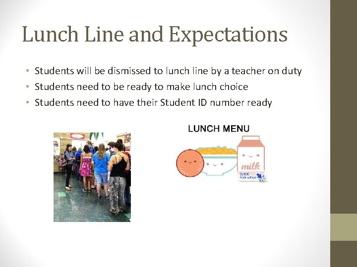 Lunch Line and Expectations • Students will be dismissed to lunch line by a