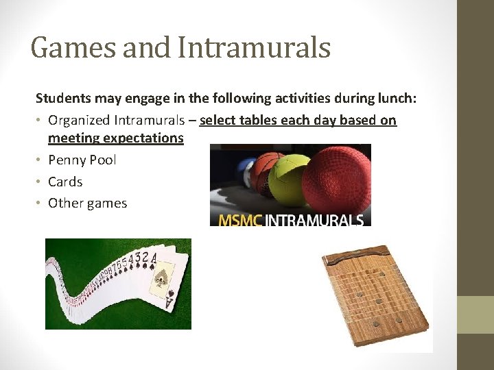 Games and Intramurals Students may engage in the following activities during lunch: • Organized