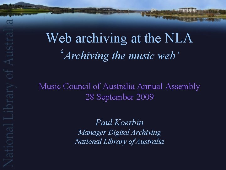 Web archiving at the NLA ‘Archiving the music web’ Music Council of Australia Annual