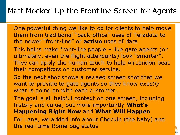 Matt Mocked Up the Frontline Screen for Agents • One powerful thing we like