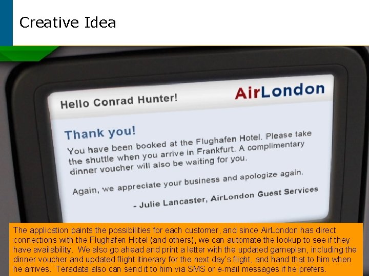 Creative Idea The application paints the possibilities for each customer, and since Air. London