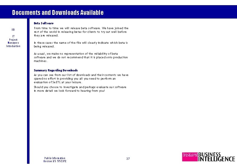 Documents and Downloads Available Beta Software IBI IT Project Managers Introduction From time to