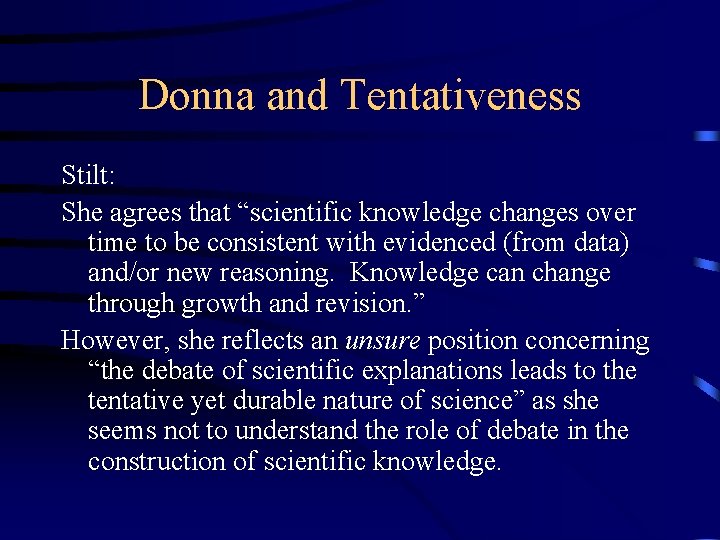 Donna and Tentativeness Stilt: She agrees that “scientific knowledge changes over time to be Donna and Tentativeness Stilt: She agrees that “scientific knowledge changes over time to be