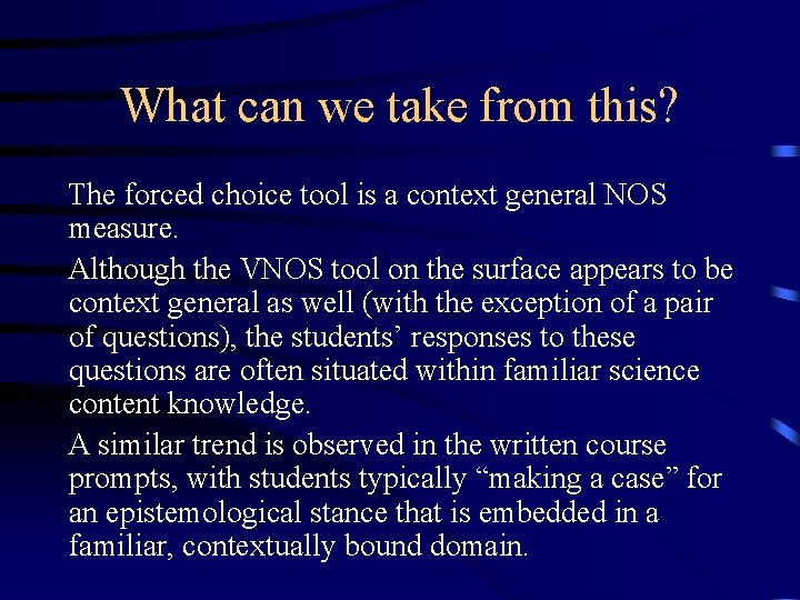 What can we take from this? The forced choice tool is a context general What can we take from this? The forced choice tool is a context general