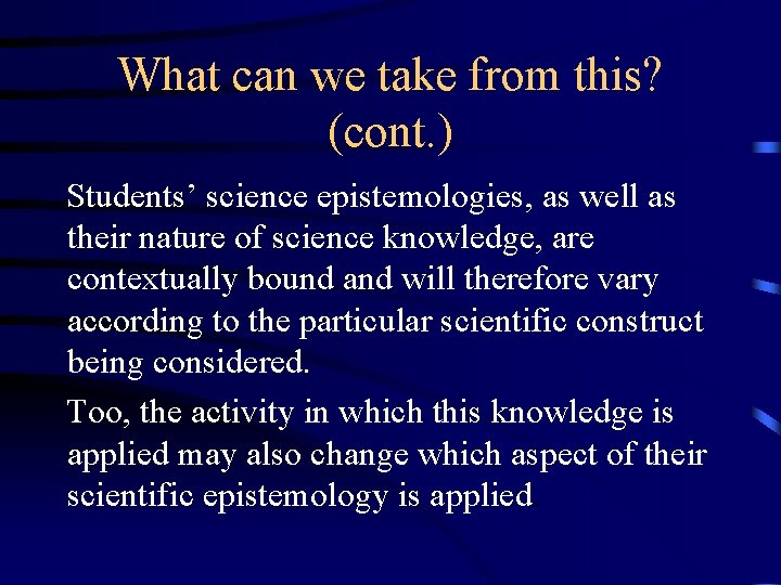 What can we take from this? (cont. ) Students’ science epistemologies, as well as What can we take from this? (cont. ) Students’ science epistemologies, as well as