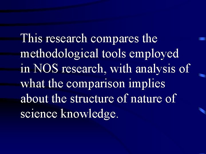 This research compares the methodological tools employed in NOS research, with analysis of what This research compares the methodological tools employed in NOS research, with analysis of what