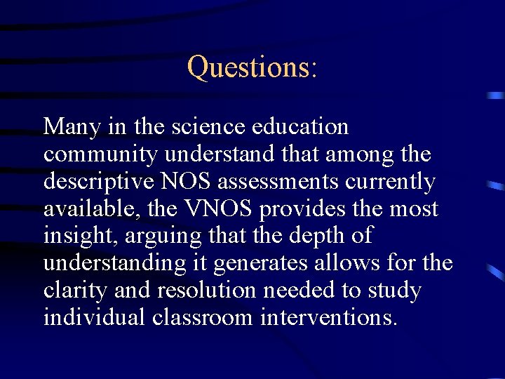 Questions: Many in the science education community understand that among the descriptive NOS assessments Questions: Many in the science education community understand that among the descriptive NOS assessments