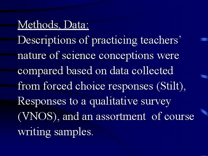 Methods, Data: Descriptions of practicing teachers’ nature of science conceptions were compared based on Methods, Data: Descriptions of practicing teachers’ nature of science conceptions were compared based on