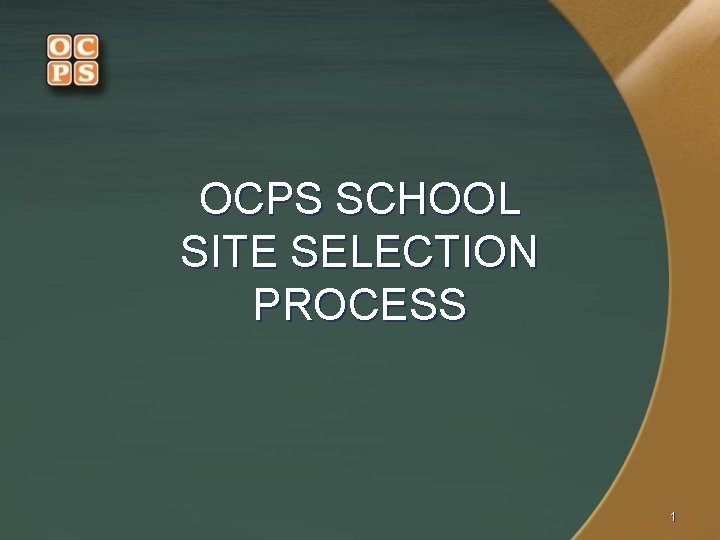 OCPS SCHOOL SITE SELECTION PROCESS 1 