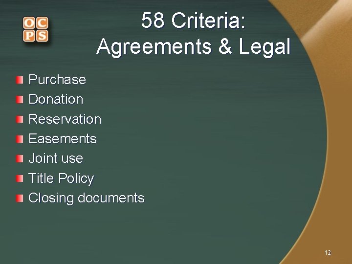 58 Criteria: Agreements & Legal Purchase Donation Reservation Easements Joint use Title Policy Closing