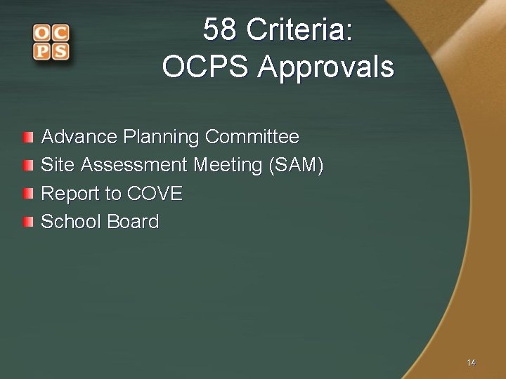 58 Criteria: OCPS Approvals Advance Planning Committee Site Assessment Meeting (SAM) Report to COVE