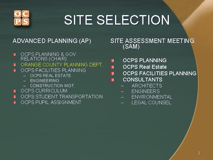 SITE SELECTION ADVANCED PLANNING (AP) OCPS PLANNING & GOV. RELATIONS (CHAIR) ORANGE COUNTY PLANNING