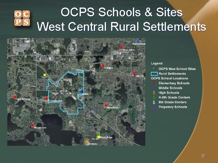OCPS Schools & Sites West Central Rural Settlements 27 