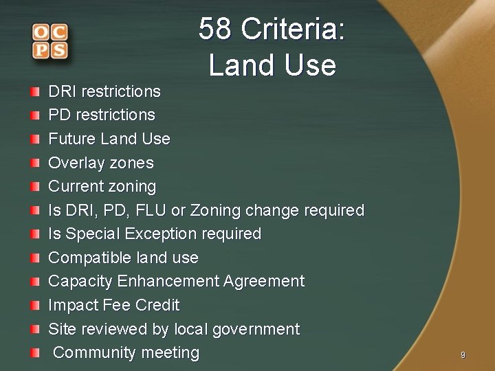 58 Criteria: Land Use DRI restrictions PD restrictions Future Land Use Overlay zones Current