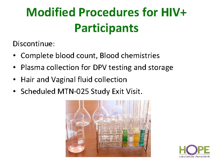 Modified Procedures for HIV+ Participants Discontinue: • Complete blood count, Blood chemistries • Plasma