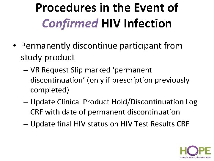 Procedures in the Event of Confirmed HIV Infection • Permanently discontinue participant from study