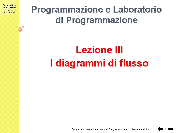 Carlo Gaibisso Bruno Martino Marco Pietrosanto Programmazione e Laboratorio di Programmazione Lezione III I