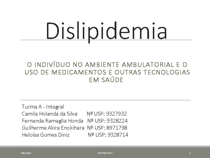 Dislipidemia O INDIVÍDUO NO AMBIENTE AMBULATORIAL E O USO DE MEDICAMENTOS E OUTRAS TECNOLOGIAS