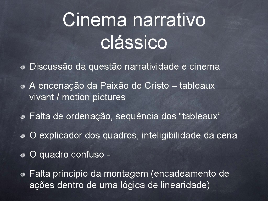 Cinema narrativo clássico Discussão da questão narratividade e cinema A encenação da Paixão de