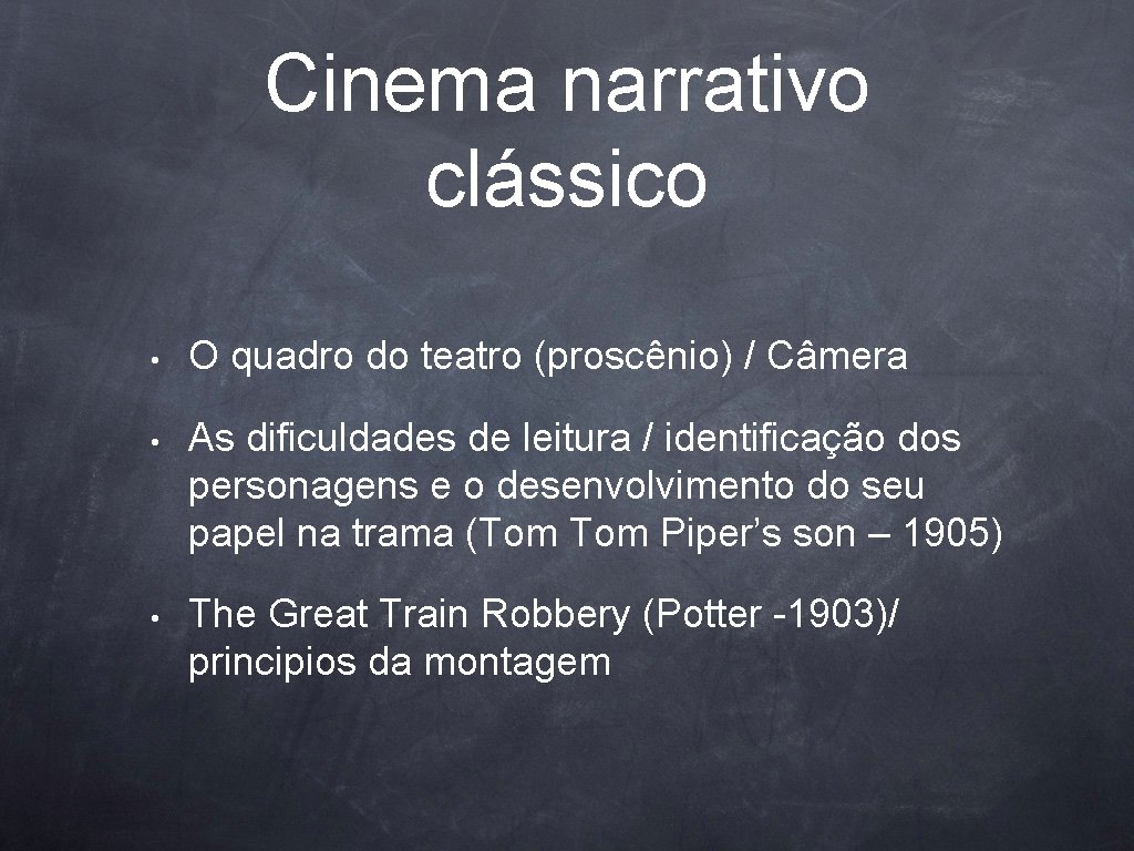 Cinema narrativo clássico • O quadro do teatro (proscênio) / Câmera • As dificuldades