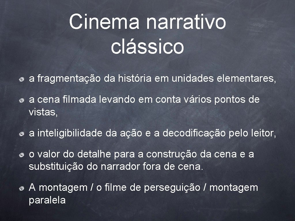 Cinema narrativo clássico a fragmentação da história em unidades elementares, a cena filmada levando