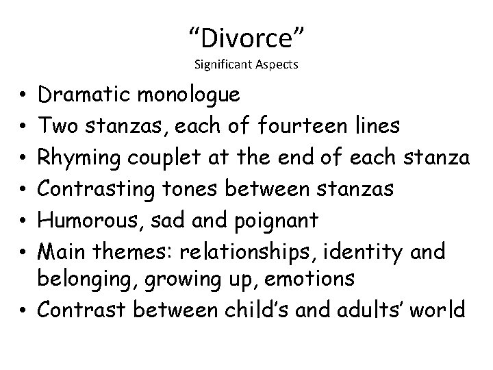“Divorce” Significant Aspects Dramatic monologue Two stanzas, each of fourteen lines Rhyming couplet at “Divorce” Significant Aspects Dramatic monologue Two stanzas, each of fourteen lines Rhyming couplet at