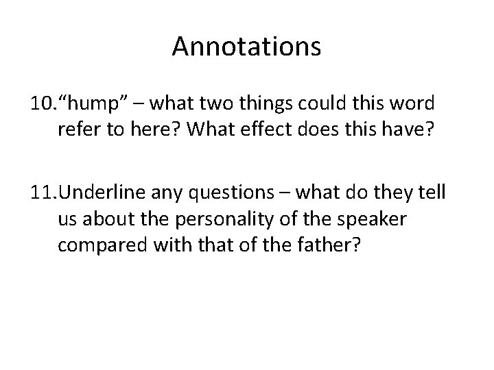 Annotations 10. “hump” – what two things could this word refer to here? What Annotations 10. “hump” – what two things could this word refer to here? What