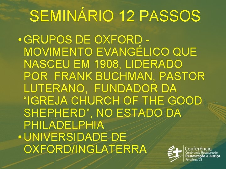 SEMINÁRIO 12 PASSOS • GRUPOS DE OXFORD MOVIMENTO EVANGÉLICO QUE NASCEU EM 1908, LIDERADO