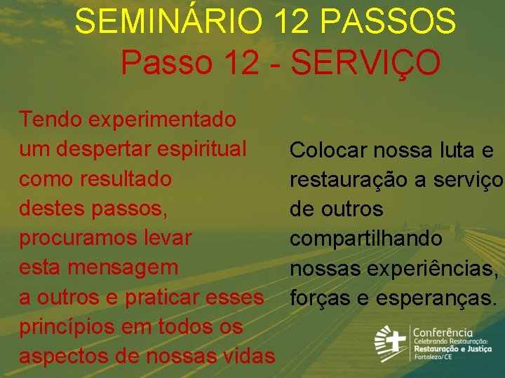 SEMINÁRIO 12 PASSOS Passo 12 - SERVIÇO Tendo experimentado um despertar espiritual como resultado