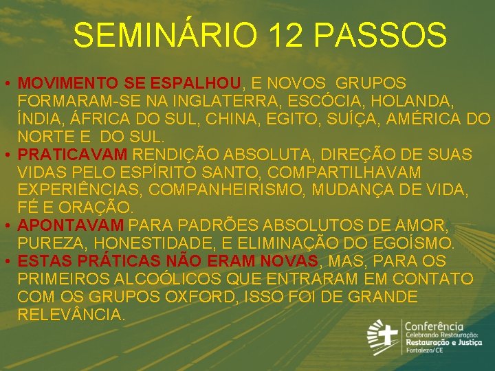 SEMINÁRIO 12 PASSOS • MOVIMENTO SE ESPALHOU, E NOVOS GRUPOS FORMARAM-SE NA INGLATERRA, ESCÓCIA,