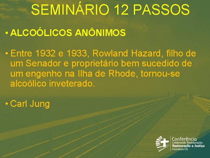 SEMINÁRIO 12 PASSOS • ALCOÓLICOS ANÔNIMOS • Entre 1932 e 1933, Rowland Hazard, filho