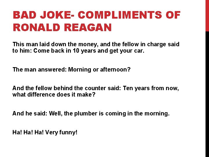 BAD JOKE- COMPLIMENTS OF RONALD REAGAN This man laid down the money, and the