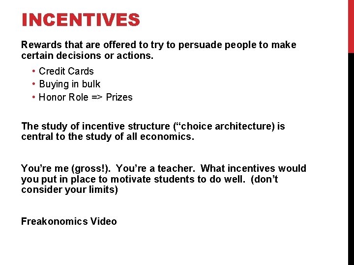 INCENTIVES Rewards that are offered to try to persuade people to make certain decisions