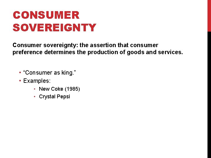 CONSUMER SOVEREIGNTY Consumer sovereignty: the assertion that consumer preference determines the production of goods