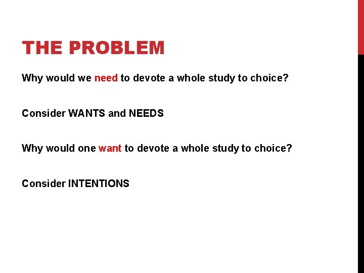 THE PROBLEM Why would we need to devote a whole study to choice? Consider