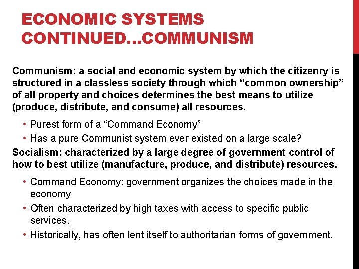 ECONOMIC SYSTEMS CONTINUED…COMMUNISM Communism: a social and economic system by which the citizenry is