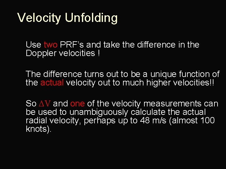 Velocity Unfolding n Use two PRF’s and take the difference in the Doppler velocities