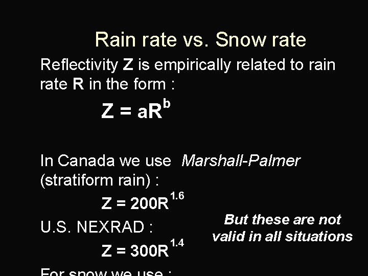 Rain rate vs. Snow rate n Reflectivity Z is empirically related to rain rate