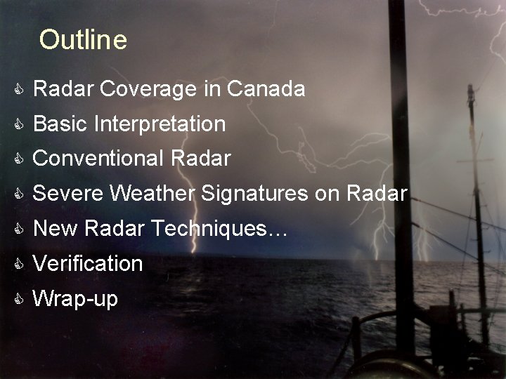 Outline C Radar Coverage in Canada C Basic Interpretation C Conventional Radar C Severe