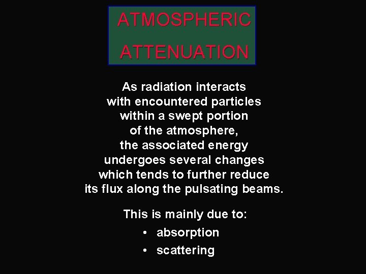 ATMOSPHERIC ATTENUATION As radiation interacts with encountered particles within a swept portion of the